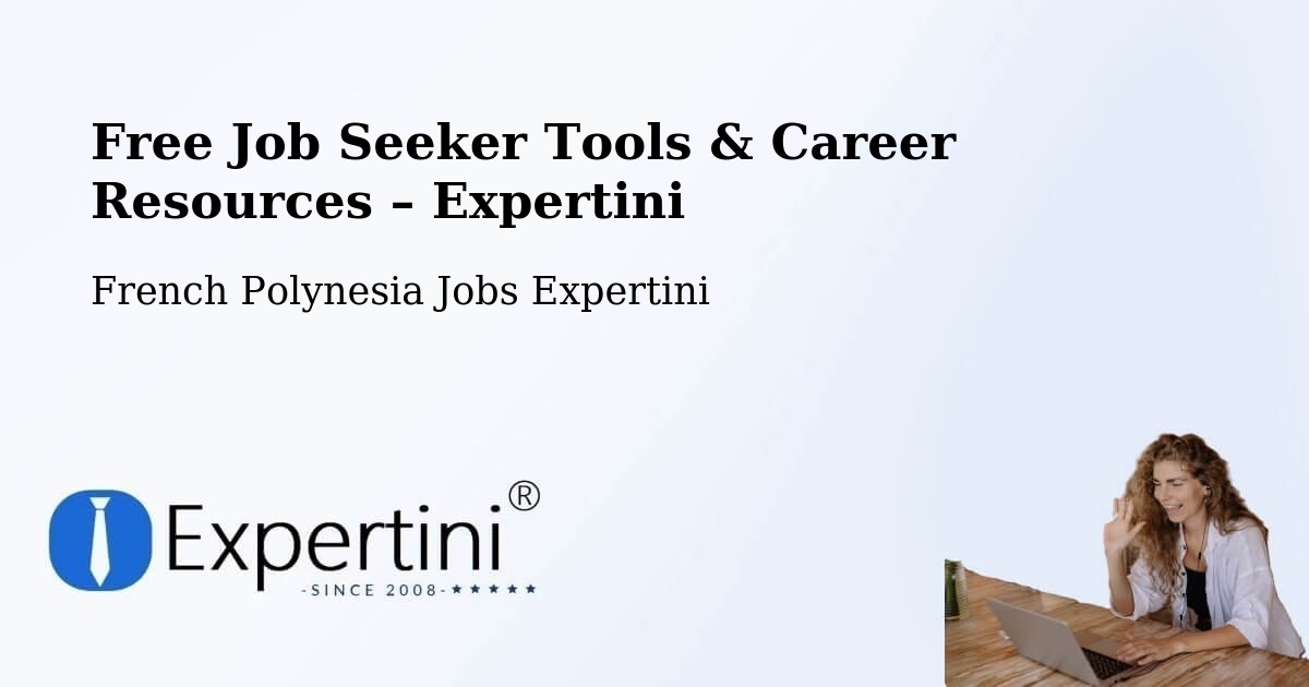 Free Job Seeker Tools & Career Resources – Tefau - Tefau, French Polynesia Jobs Expertini