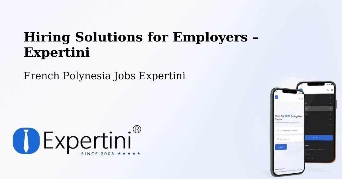Hiring Solutions for Employers in Tefau - Tefau, French Polynesia Jobs Expertini