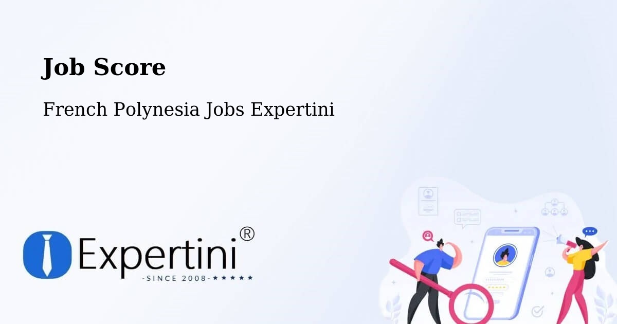 Job Score & Job Description Score Tool – Tefau - French Polynesia Jobs Expertini
