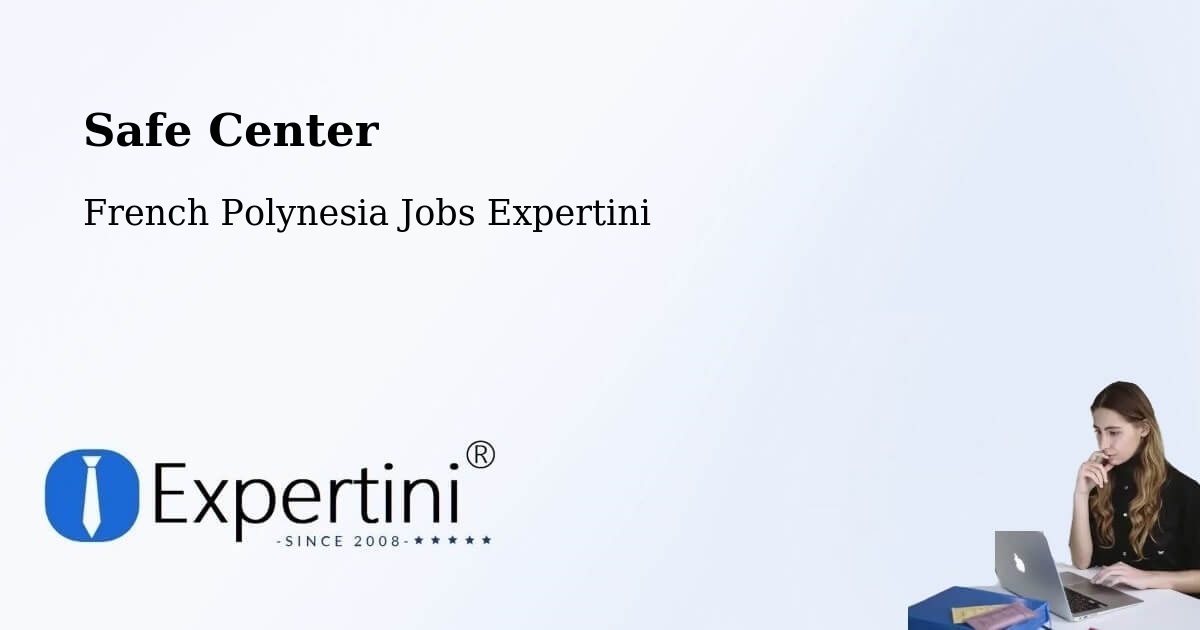 Safety Center – Tefau - French Polynesia Jobs Expertini