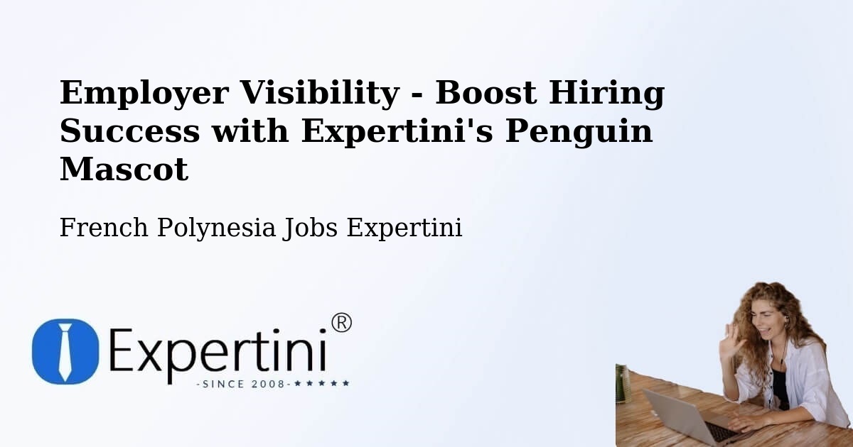 CV and Resume Visibility Optimization – Tefau - French Polynesia Jobs Expertini